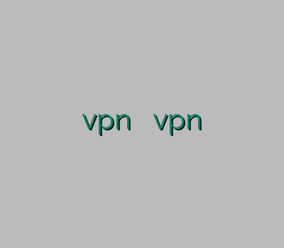 سایت خرید وی پی ان خرید vpn فیلتر شکن vpn برای اندروید خرید کریو پرسرعت فیلترشکن