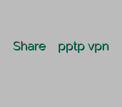 شهر قشنگ Share کردن کنسول دانلود pptp vpn لینوکس خرید فیلتر شکن موبایل