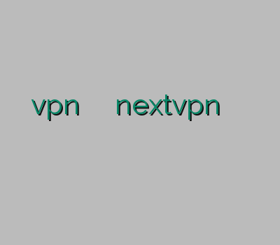 فروش آنلاین vpn خرید وی ژی ان nextvpn خرید اکانت وی پی ان وی پی ان اختصاصی