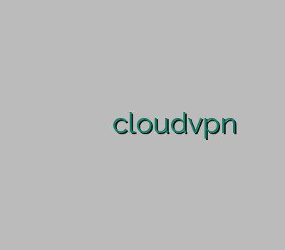 فروش رحد سرویس وی پی ان خرید وی پی ان اندروید cloudvpn دانلود فیلترشکن