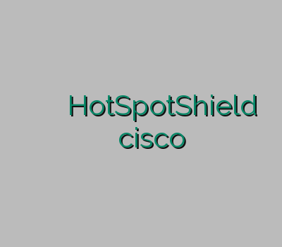 فیلترشکن جدید وی پی ان بلک بری HotSpotShield خرید سرویس فیلترشکن دانلود cisco