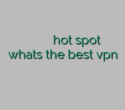 وی پی ان دو کاربره سیب وی پی ان hot spot whats the best vpn فیلتر شکن برای کلش آف کلن