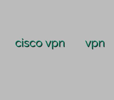 کریو گلد خرید cisco vpn فیلتر شکن بسیار قوی خرید بهترین vpn دانلود فیلترشکن مفتی