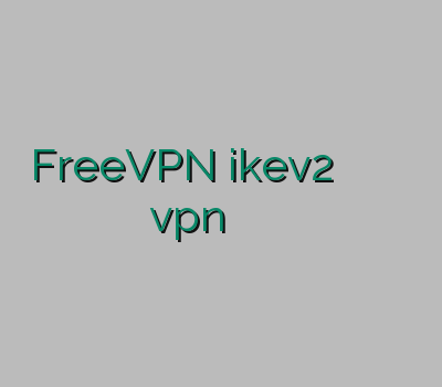 FreeVPN ikev2 آیفون خرید فیلتر شکن برای آیفون خرید vpn آیفون فیلتر شکن وی پی ن