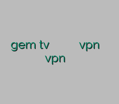 gem tv فروش فیلتر شکن کریو وی پی ان برای خرید vpn برای اپل خرید vpn کریو برای کامپیوتر