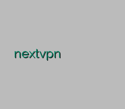 nextvpn خرید وی پی ان لینوکس خرید فیلتر شکن تونل وی پی ان گوشی خرید پروکسی ساکس