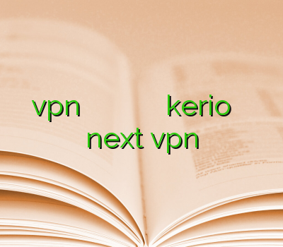 vpn برای گوشی اندروید خرید انلاین اکانت وی پی ان شرقی فروش kerio خرید فیلتر شکن next vpn