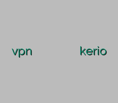 vpn سیسکو فیلتر شکن ارزان خرید وی پی ام خرید فیلتر شکن قوی برای اندروید خرید kerio