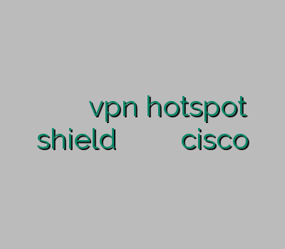 آریا وی پی ان فیلترشکن مجانی دانلود vpn hotspot shield برای اندروید آدرس سایت وی پی ان دانلود cisco