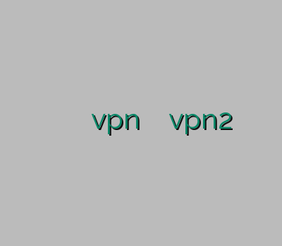 آنلاین وی پی ان خرید وی پی ان سیسکو خرید vpn ویندوز فون خرید vpn2 سایت وی پی ان