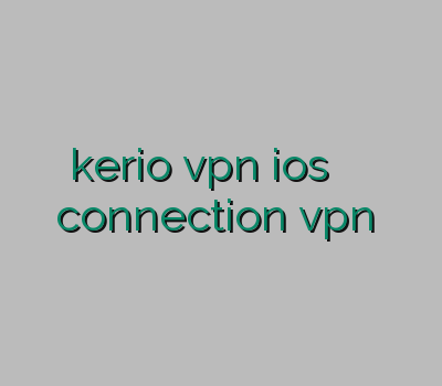 خرید kerio vpn ios وی پی ان سرور آمریکا connection vpn نامحدود