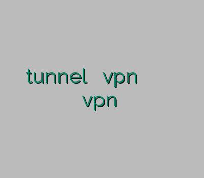 خرید tunnel فیلتر شکن vpn اندروید سرور وی پی ان وی پی ان معتبر vpn گلستان