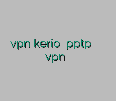 خرید vpn kerio خرید pptp وی پی ان اصفهان فروش آنلاین vpn وی پی