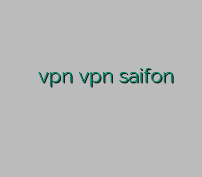 خرید وی پی ان قوی فروشvpn vpn saifon وی پی ان کنسول فیلتر شکن ویندوز