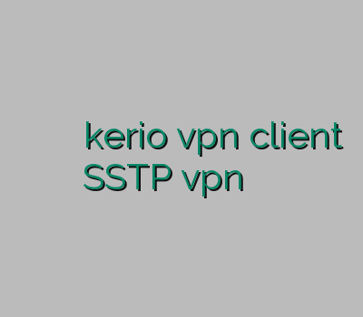 خرید کریو فیلتر شکن آنلاین خرید اکانت kerio vpn client SSTP vpn پایین آوردن پینگ اینترنت