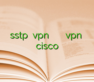 دانلود sstp خرید vpn اندروید وی پی ان وایمکس اکانت vpn خرید اکانت cisco