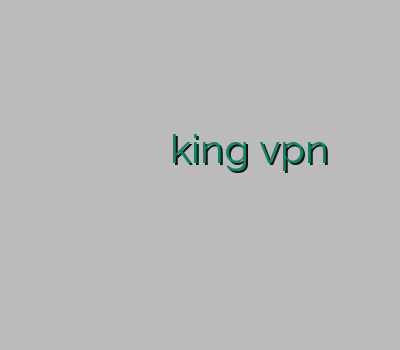 دریافت فیلتر شکن برای اندروید تست وی پی ان خرید بهترین اکانت وی پی ان king vpn خرید خرید یوزرنیم وی پی ان