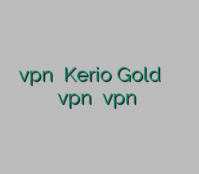 فروش vpn آنلاین Kerio Gold فیلتر شکن برای اپل نمایندگی vpn خرید vpn آنلاین