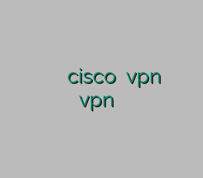 فروش فیلترشکن فيلتر شكن آيفون خرید فیلتر شکن cisco خرید vpn کامپیوتر فیلتر شکن vpn برای اندروید