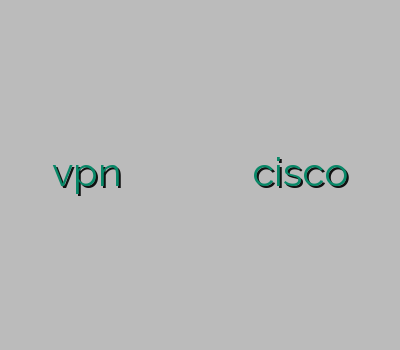 فروشvpn بهترین وی پی ان وی پی ان وی پی ن کریو دانلود cisco