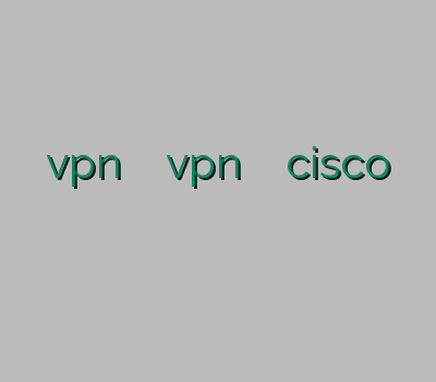 فیلتر اندروید vpn فیلتر شکن سایت vpn خرید فیلتر شکن cisco وی پی ان پرسرعت