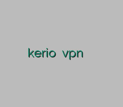 فیلتر شکن گوشی خرید kerio خرید vpn دو کاربره نو فیلتر خرید وی ژی ان