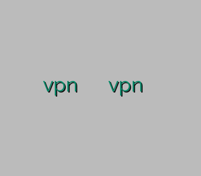 نمایندگی وی پی ان vpn فیلتر شکن آدرس بدون فیلتر vpn فروش آنلاین اکانت وی پی ان اختصاصی