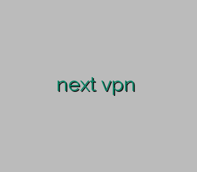 وی پن خرید وی پی ان برای ویندوز next vpn خرید اکانت فروش وی پی ان آنلاین خرید سیسکو