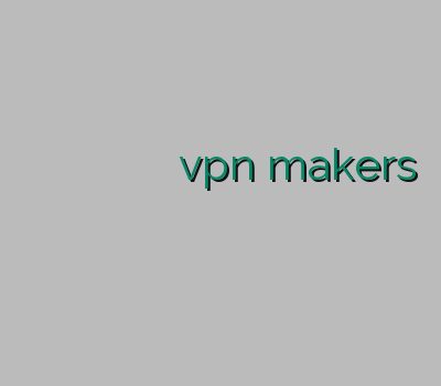 وی پی ان سازنده خرید وی پی ان گوشی وی پی ان نامحدود خرید vpn makers وی پی ان آسیا تک