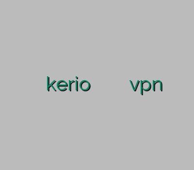 وی پی ان پرسرعت خرید kerio پرسرعت وی پی ان مازندران سایت فروش vpn خريد کريو