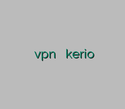 وی پی ان گیلان خرید کریو vpn خراسان خرید kerio پرسرعت وی پی ان سیسکو