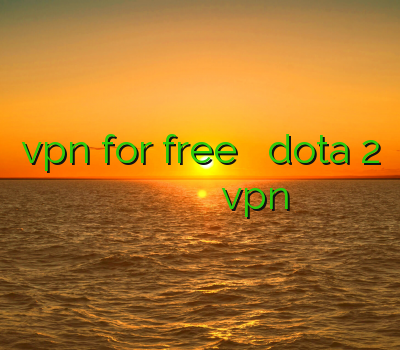 vpn for free خرید اکانت dota 2 وی پی ان ال جی خرید وی پی ان موبایل فروش vpn