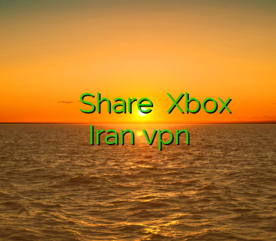 بهترین فیلتر شکن فیلتر شکن پروکسی Share کردن Xbox برای Iran vpn