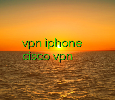 خرید vpn iphone سرور فیلتر شکن کریو خرید cisco vpn وی پی ان موبایل فيلتر شكن موبايل