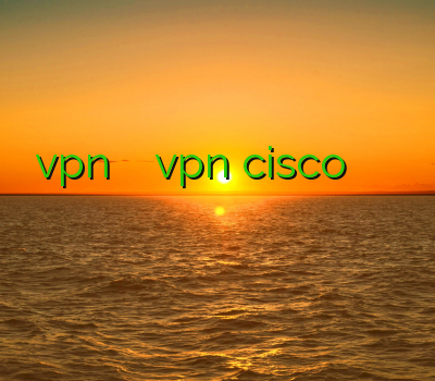 خرید vpn برای کامپیوتر خرید vpn cisco شیر کردن کنسول کاهش پینگ تایم قویترین فیلتر شکن اندروید