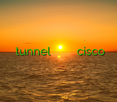 خرید tunnel کریو رایگان روزانه فيلتر شكن اندرويد سایفون دانلود cisco