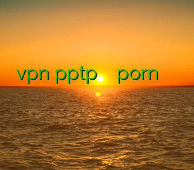 خرید vpn pptp وی پی ان porn وی پی ان حسابگر فیلتر شکن مخصوص کلش خرید اینترنتی وی پی ان