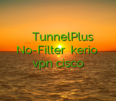 خرید فیلترشکن ارزان TunnelPlus No-Filter خرید kerio خرید vpn cisco