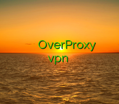 فیلتر شکن برای موبایل خرید وی پی ن برای اندروید OverProxy وی پی ان اندروید خرید vpn آمریکا