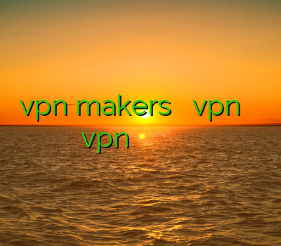 vpn makers خرید دانلود vpn کریو رایگان خرید vpn موبایل فیلتر شکن فری گیت رایگان فیلتر شکن خیلی قوی