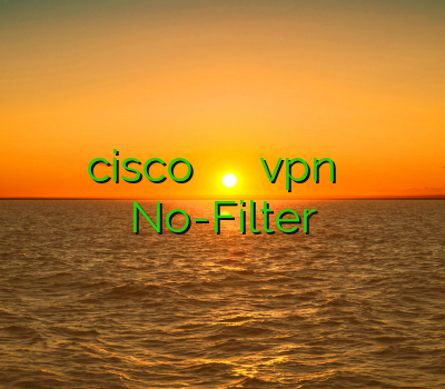 خريد وي پي ان cisco وی پی ان ساز خرید vpn وی پی ان دریافت کانکشن کریو No-Filter