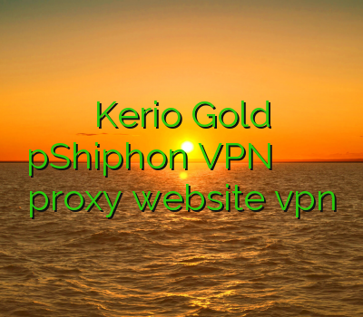 Kerio Gold pShiphon VPN خرید وی پی ان برای ویندوز خرید proxy website vpn