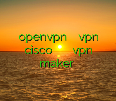 openvpn خرید اکانت فروش vpn cisco فیلتر شکن کامپیوتر قوی ویپی ان vpn maker خرید