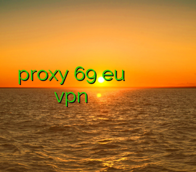 proxy 69 eu وی پی ان رسیور جهت باز کردن کانال های کارتی خرید vpn برای لینوکس خرید فیلتر شکن کریو برای کامپیوتر فیلتر شکن سایت