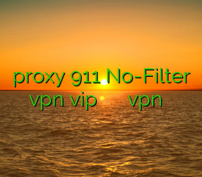 proxy 911 No-Filter vpn vip خرید فیلتر شکن قوی خرید vpn حرفه ای