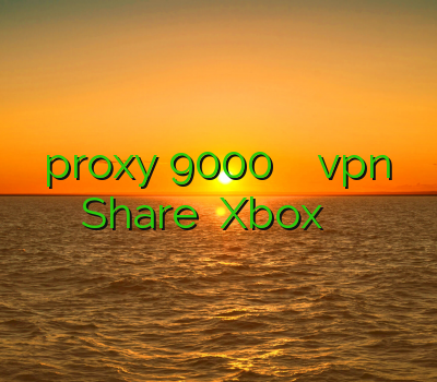 proxy 9000 فیلتر شکن حز vpnخرید Share کردن Xbox خريد اكانت سيسكو