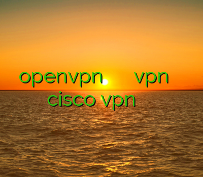 openvpn خرید فیلتر شکن سایفون دانلود vpn دریای عمان خرید cisco vpn وی پی ان اندروید