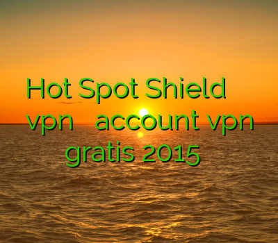 Hot Spot Shield فیلتر شکن کریو اندروید vpn برای اندروید account vpn gratis 2015 فروش وی