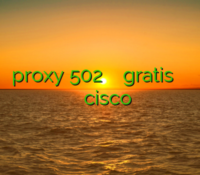 proxy 502 وي بي ان gratis فیلتر شکن یوتیوب خرید فیلتر شکن cisco