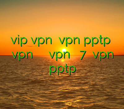 vip vpn فروش vpn pptp خرید vpn برای ویندوز طریقه نصب vpn روی ویندوز 7 خرید vpn pptp